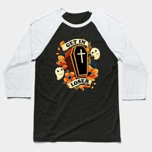 Get In Loser! - Cute Ghost Coffin Baseball T-Shirt